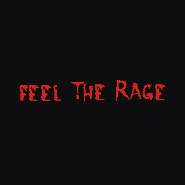 Feel the Rage